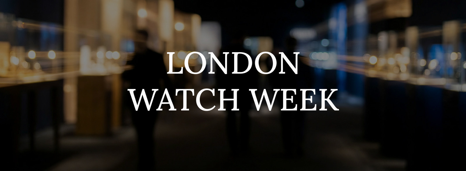 Przewodnik po London Watch Week 2026: Co wiemy o nadchodzącej edycji?